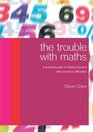 The Trouble with Maths A Practical Guide to Helping Learners with Numeracy Difficulties