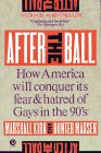After the Ball How America Will Conquer Its Fear and Hatred of Gays in the 90's