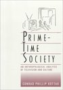 PrimeTime Society  An Anthropological Analysis of Television and Culture