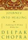 Journey into Healing  An Oncologist's SevenLevel Program for Healing and Transforming the Whole Perso n