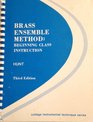 Brass ensemble method Beginning class instruction in trumpet French horn trombone baritone and tuba