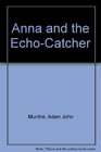 Anna and the EchoCatcher