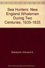 The seahunters the New England whalemen during two centuries 16351835