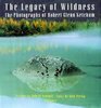 The Legacy of Wildness  The Photographs of Robert Glenn Ketchum