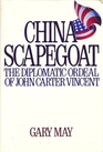 China Scapegoat The Diplomatic Ordeal of John Carter Vincent