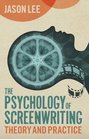 The Psychology of Screenwriting Theory and Practice
