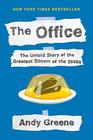 The Office The Untold Story of the Greatest Sitcom of the 2000s An Oral History