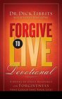 Forgive to Live Devotional 8 Weeks of Daily Readings on Forgiveness That Could Change Your Life