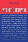 Patriotic Betrayal The Inside Story of the CIAs Secret Campaign to Enroll American Students in the Crusade Against Communism