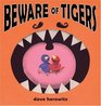 Beware of Tigers