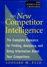 The New Competitor Intelligence The Complete Resource for Finding Analyzing and Using Information about Your Competitors