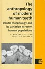 The Anthropology of Modern Human Teeth  Dental Morphology and its Variation in Recent Human Populations