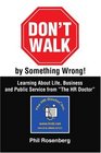 Don't Walk by Something Wrong Learning About Life Business and Public Service from The HR Doctor