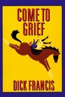Come to Grief (Sid Halley, Bk 3) (Large Print)