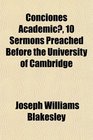 Conciones Academic 10 Sermons Preached Before the University of Cambridge