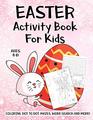 Easter Activity Book For Kids Ages 48 A Fun Kid Workbook Game For Learning Easter Bunny Coloring Dot to Dot Mazes Word Search and More