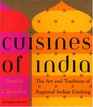 Cuisines of India The Art and Tradition of Regional Indian Cooking
