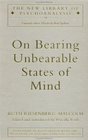 On Bearing Unbearable States of Mind