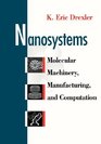 Nanosystems Molecular Machinery Manufacturing and Computation
