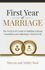 First Year of Marriage The Newlywed's Guide to Building a Strong Foundation and Adjusting to Married Life