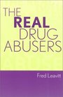 The Real Drug Abusers