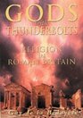 Gods With Thunderbolts Religion in Roman Britain