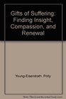 Gifts of Suffering Finding Insight Compassion and Renewal