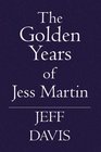 The Golden Years of Jess Martin