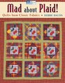Mad About Plaid!: Quilts from Classic Fabrics (That Patchwork Place)
