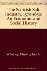 The Scottish Salt Industry 15701850 An Economic and Social History