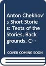 Anton Chekhov's short stories Texts of the stories backgrounds criticism