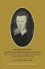 Shakespeare and Elizabethan Poetry A Study of his Earlier Work in Relation to the Poetry of the Time