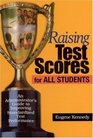 Raising Test Scores for All Students  An Administrator's Guide to Improving Standardized Test Performance