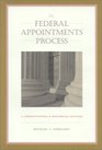 The Federal Appointments Process A Constitutional and Historical Analysis