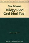 Vietnam Trilogy And God Died Too