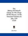 The Bishop Of Oxford's Charge To The Clergy Of His Diocese At His Triennial Visitation In July 1719