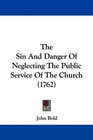 The Sin And Danger Of Neglecting The Public Service Of The Church