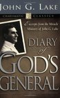 Diary of God's Generals Excerpts from the Miracle Ministry of John G Lake