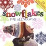 Snowflakes for All Seasons 72 EasyToMake Snowflake Patterns