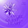 The Angel Quest of the Heart A Journey of Spiritual Transformation