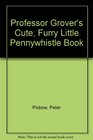 Professor Grover's Cute Furry Little Pennywhistle Book