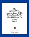 The Opinion Of The Supreme Court Of The United States In The Case Of Gibbons Vs Ogden