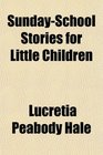 SundaySchool Stories for Little Children