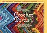 AroundtheCorner Crochet Borders 150 Colorful Creative Edging Designs with Charts and Instructions for Turning the Corner Perfectly Every Time