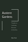 Austere Gardens Thoughts on Landscape Restraint  Attending