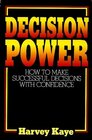 Decision Power How to Make Successful Decisions With Confidence