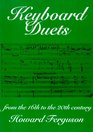 Keyboard Duets From the 16th to the 20th Century  For One and Two Pianos