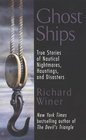 Ghost Ships : True Stories of Nautical Nightmares, Hauntings, and Disasters