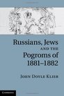 Russians Jews and the Pogroms of 18811882