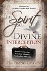 The Spirit of Divine Interception Rediscovering the Greatest Spiritual Technology on Earth